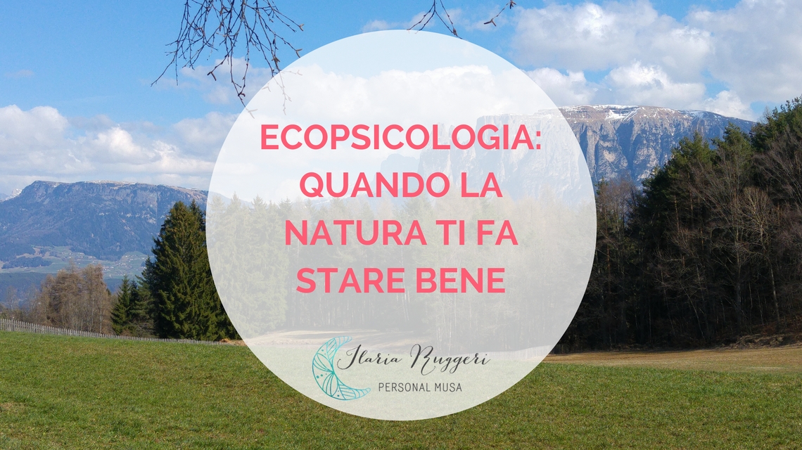 ECOPSICOLOGIA QUANDO LA NATURA TI FA STARE BENE Ilaria Ruggeri