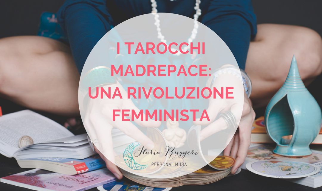 I TAROCCHI MADREPACE: UNA RIVOLUZIONE FEMMINISTA