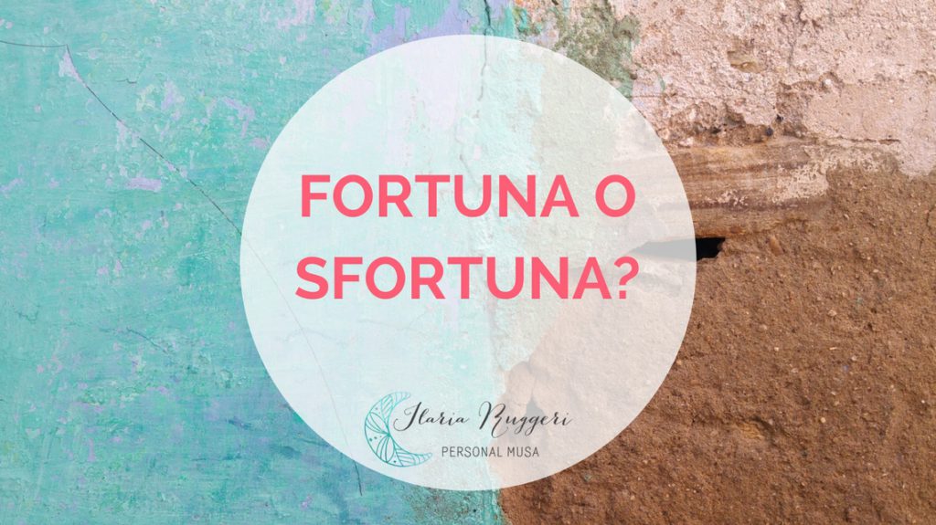 FORTUNA O SFORTUNA - © Ilaria Ruggeri